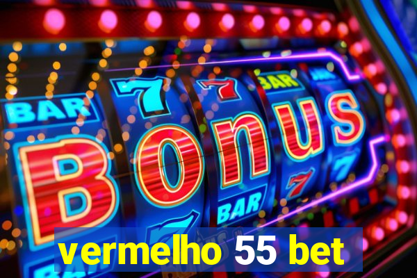 vermelho 55 bet